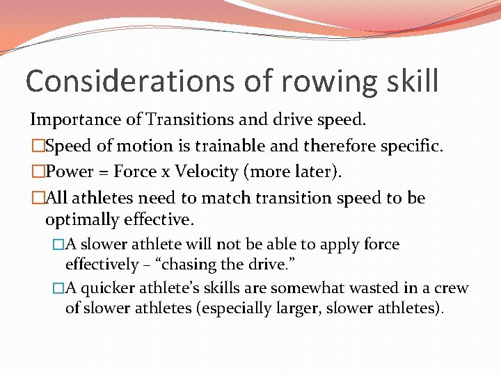 Considerations of rowing skill Importance of Transitions and drive speed. �Speed of motion is