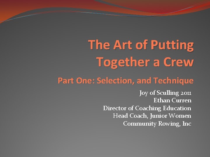 The Art of Putting Together a Crew Part One: Selection, and Technique Joy of