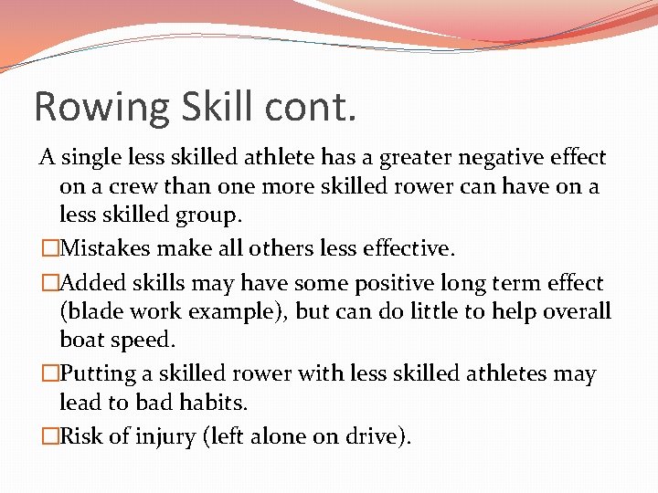 Rowing Skill cont. A single less skilled athlete has a greater negative effect on