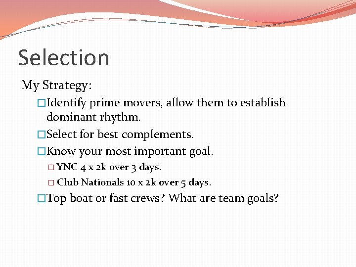 Selection My Strategy: �Identify prime movers, allow them to establish dominant rhythm. �Select for