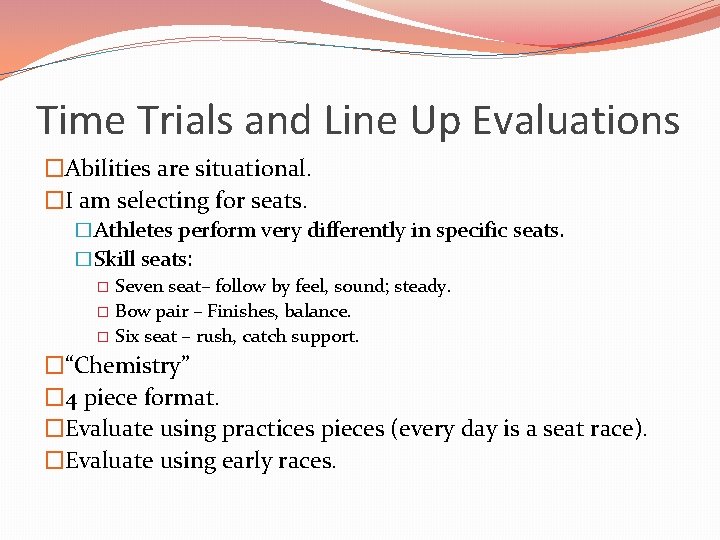 Time Trials and Line Up Evaluations �Abilities are situational. �I am selecting for seats.