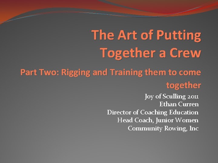 The Art of Putting Together a Crew Part Two: Rigging and Training them to