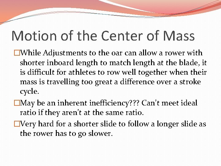 Motion of the Center of Mass �While Adjustments to the oar can allow a