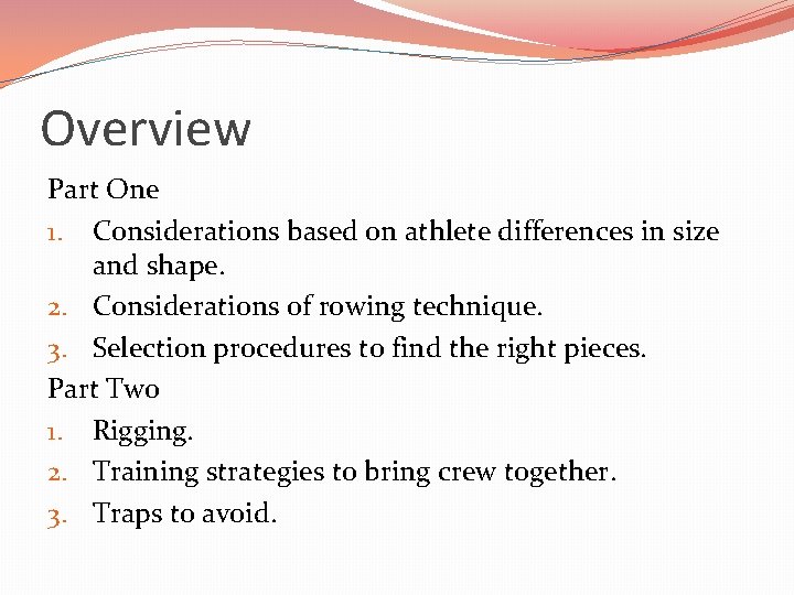 Overview Part One 1. Considerations based on athlete differences in size and shape. 2.