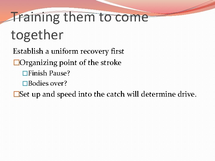 Training them to come together Establish a uniform recovery first �Organizing point of the