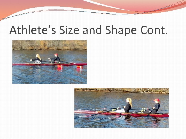 Athlete’s Size and Shape Cont. 