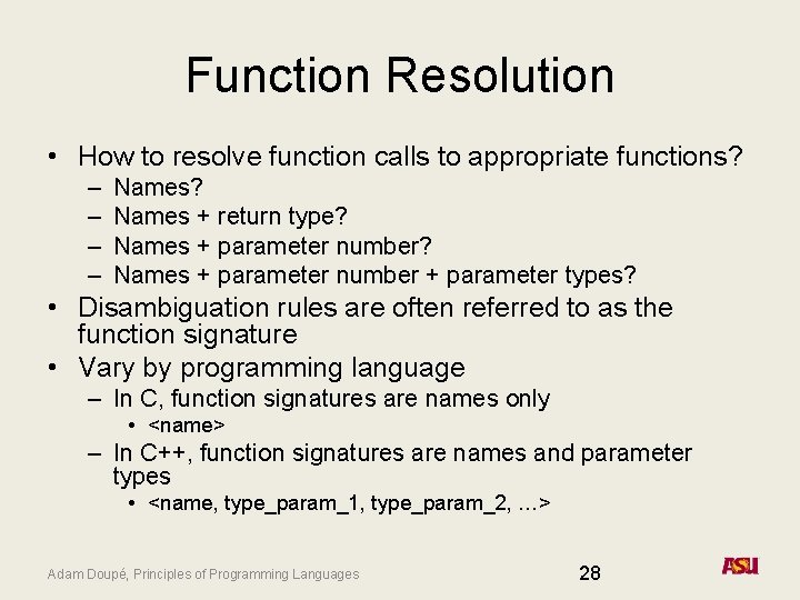 Function Resolution • How to resolve function calls to appropriate functions? – – Names?