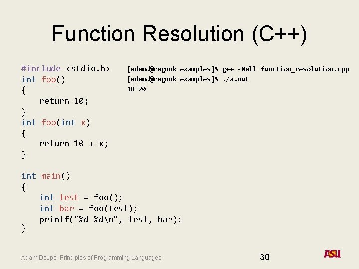 Function Resolution (C++) #include <stdio. h> int foo() { return 10; } int foo(int