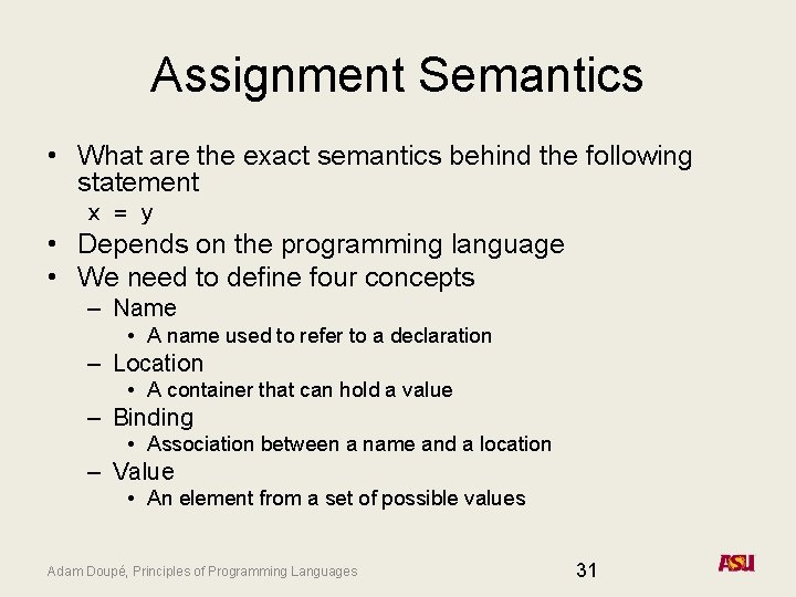 Assignment Semantics • What are the exact semantics behind the following statement x =