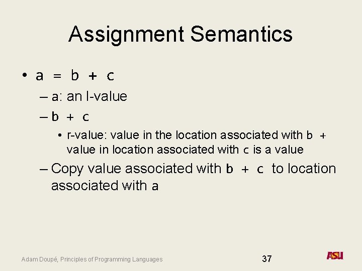 Assignment Semantics • a = b + c – a: an l-value –b +