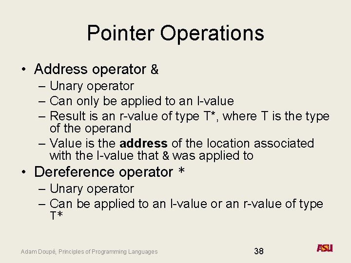 Pointer Operations • Address operator & – Unary operator – Can only be applied