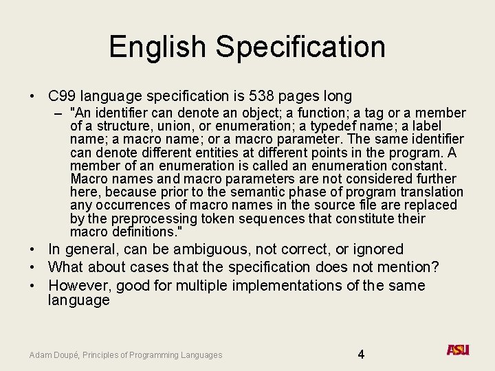 English Specification • C 99 language specification is 538 pages long – "An identifier