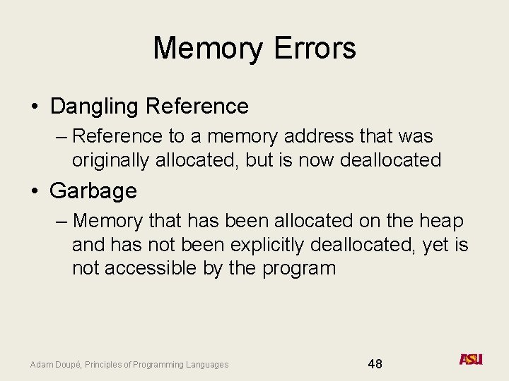 Memory Errors • Dangling Reference – Reference to a memory address that was originally