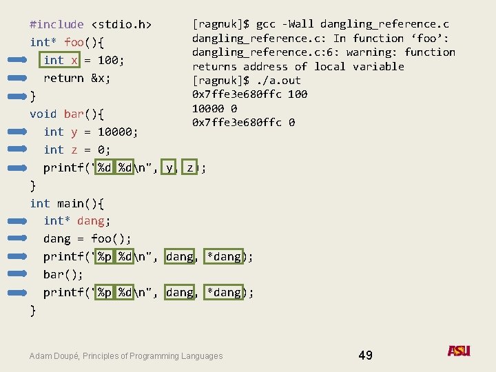 [ragnuk]$ gcc -Wall dangling_reference. c #include <stdio. h> dangling_reference. c: In function ‘foo’: int*