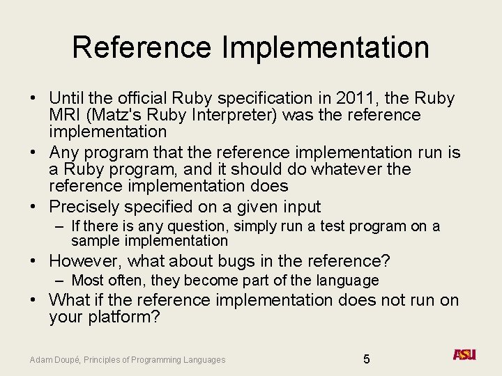 Reference Implementation • Until the official Ruby specification in 2011, the Ruby MRI (Matz's