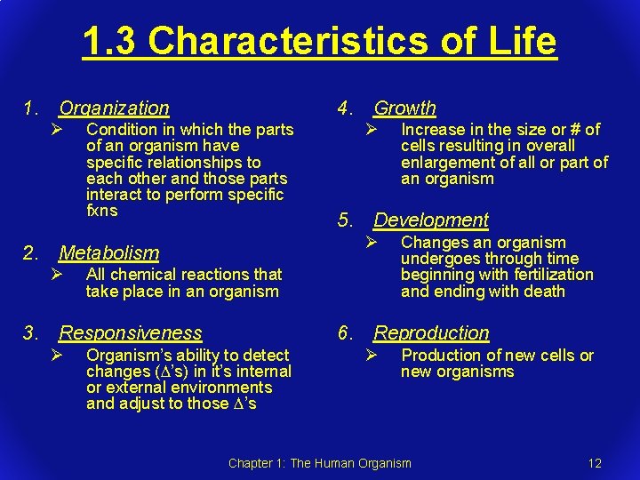 1. 3 Characteristics of Life 1. Organization Ø 4. Growth Condition in which the