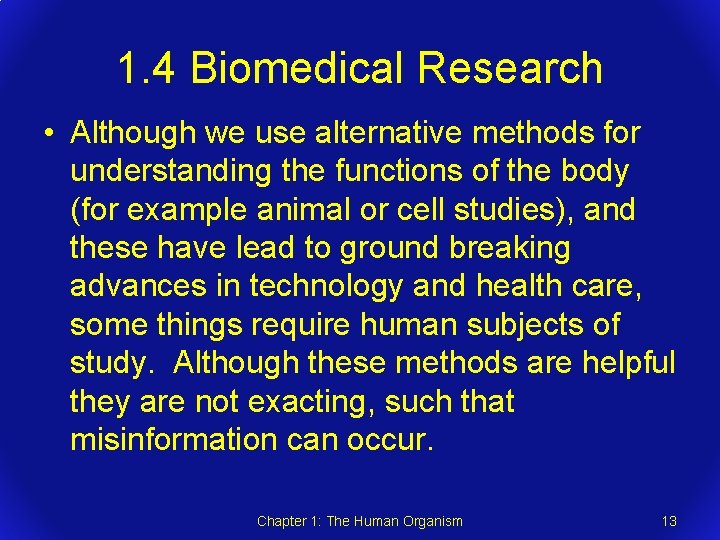 1. 4 Biomedical Research • Although we use alternative methods for understanding the functions