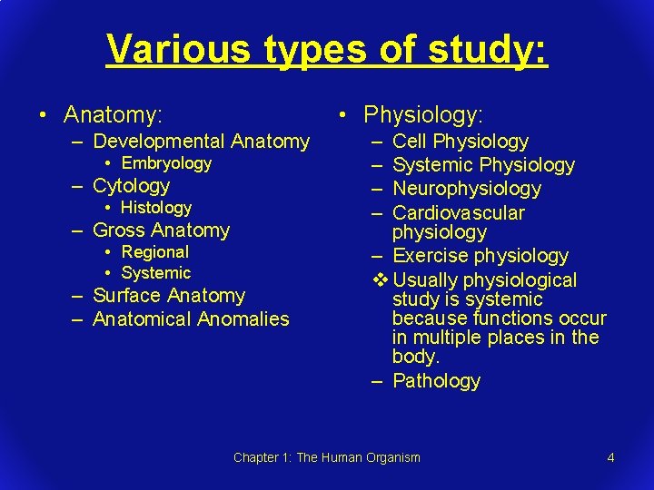 Various types of study: • Anatomy: • Physiology: – Developmental Anatomy • Embryology –