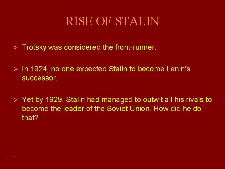 RISE OF STALIN Ø Trotsky was considered the front-runner. Ø In 1924, no one RISE OF STALIN Ø Trotsky was considered the front-runner. Ø In 1924, no one