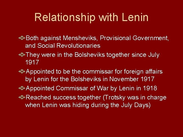Relationship with Lenin Both against Mensheviks, Provisional Government, and Social Revolutionaries They were in Relationship with Lenin Both against Mensheviks, Provisional Government, and Social Revolutionaries They were in