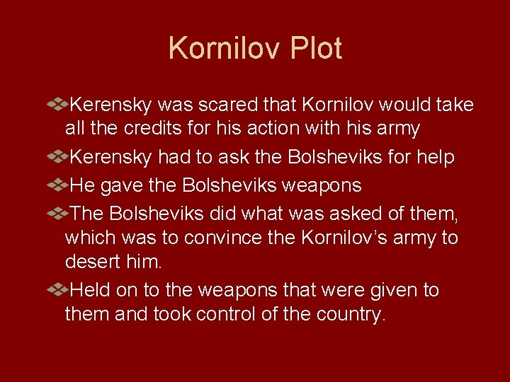 Kornilov Plot Kerensky was scared that Kornilov would take all the credits for his Kornilov Plot Kerensky was scared that Kornilov would take all the credits for his