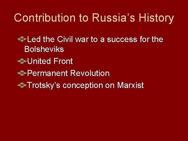 Contribution to Russia’s History Led the Civil war to a success for the Bolsheviks Contribution to Russia’s History Led the Civil war to a success for the Bolsheviks