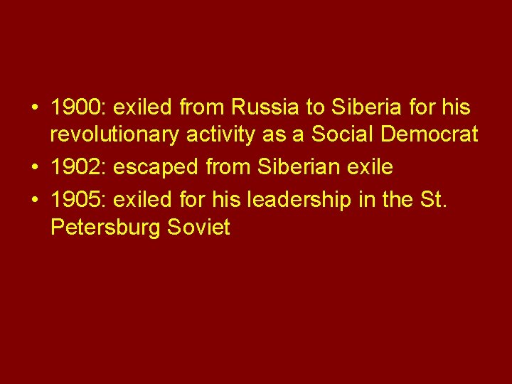 Time Line • 1900: exiled from Russia to Siberia for his revolutionary activity as Time Line • 1900: exiled from Russia to Siberia for his revolutionary activity as