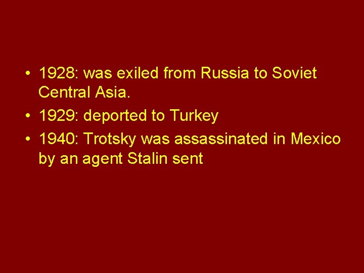 Time Line • 1928: was exiled from Russia to Soviet Central Asia. • 1929: Time Line • 1928: was exiled from Russia to Soviet Central Asia. • 1929: