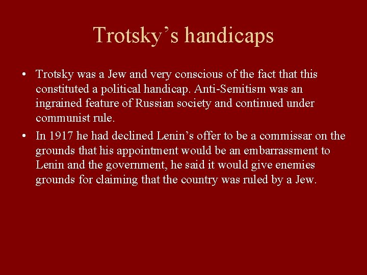 Trotsky’s handicaps • Trotsky was a Jew and very conscious of the fact that Trotsky’s handicaps • Trotsky was a Jew and very conscious of the fact that