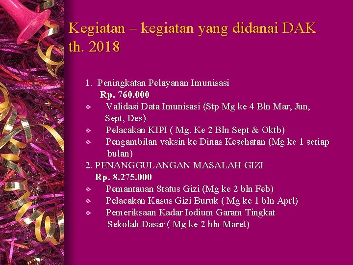 Kegiatan – kegiatan yang didanai DAK th. 2018 1. Peningkatan Pelayanan Imunisasi Rp. 760.