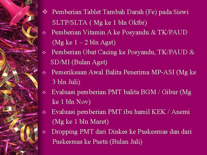 v Pemberian Tablet Tambah Darah (Fe) pada Siswi v v v SLTP/SLTA ( Mg