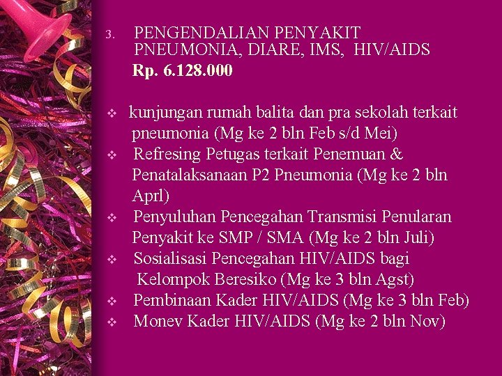 3. PENGENDALIAN PENYAKIT PNEUMONIA, DIARE, IMS, HIV/AIDS Rp. 6. 128. 000 v kunjungan rumah