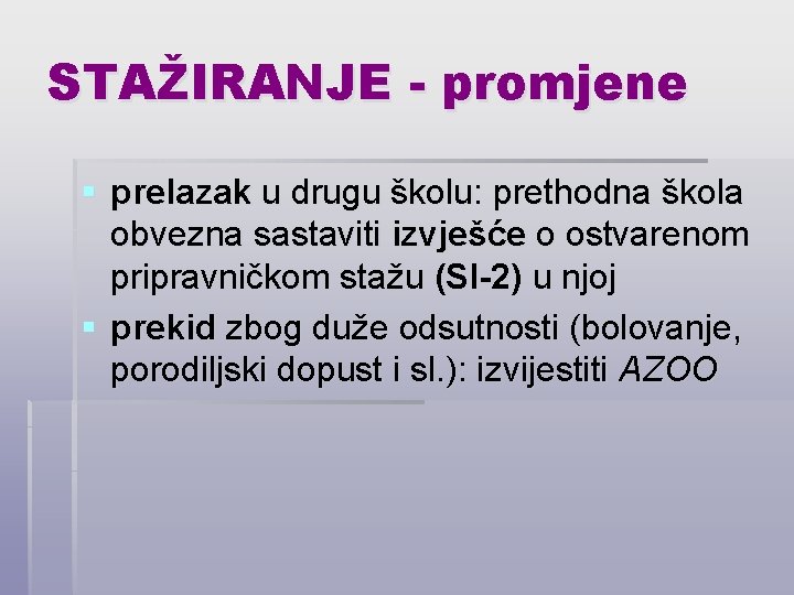 STAŽIRANJE - promjene § prelazak u drugu školu: prethodna škola obvezna sastaviti izvješće o