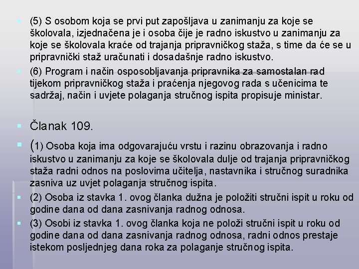 § (5) S osobom koja se prvi put zapošljava u zanimanju za koje se