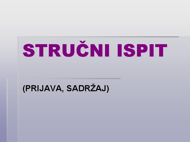 STRUČNI ISPIT (PRIJAVA, SADRŽAJ) 