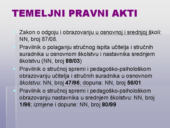 TEMELJNI PRAVNI AKTI § Zakon o odgoju i obrazovanju u osnovnoj i srednjoj školi: