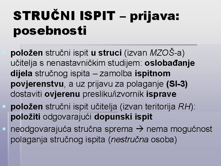 STRUČNI ISPIT – prijava: posebnosti § položen stručni ispit u struci (izvan MZOŠ-a) učitelja