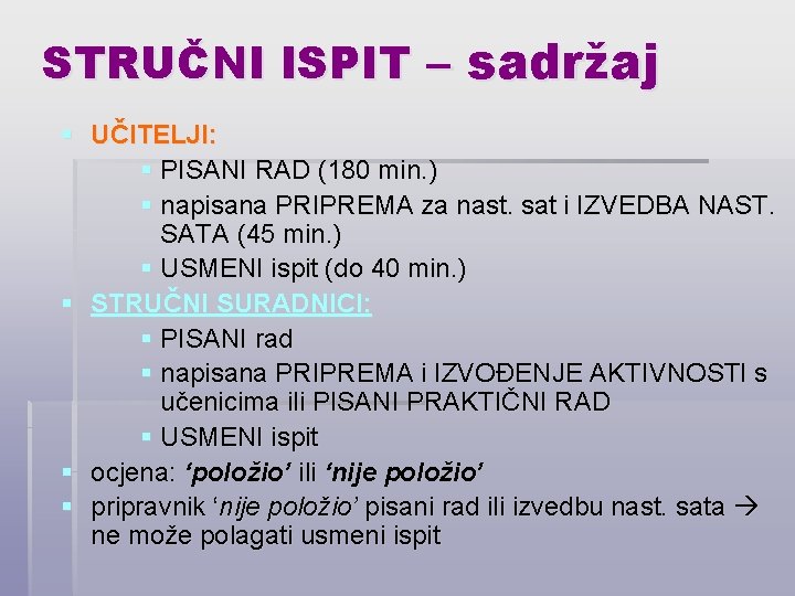 STRUČNI ISPIT – sadržaj § UČITELJI: § PISANI RAD (180 min. ) § napisana