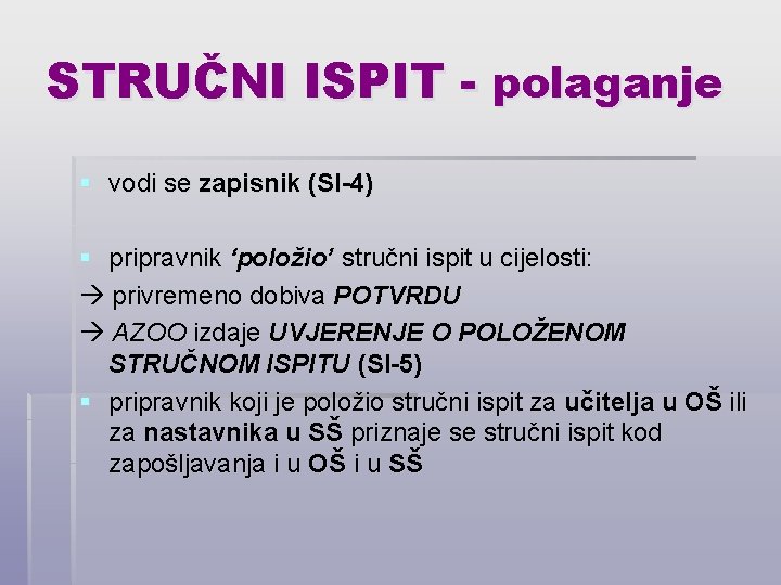 STRUČNI ISPIT - polaganje § vodi se zapisnik (SI-4) § pripravnik ‘položio’ stručni ispit