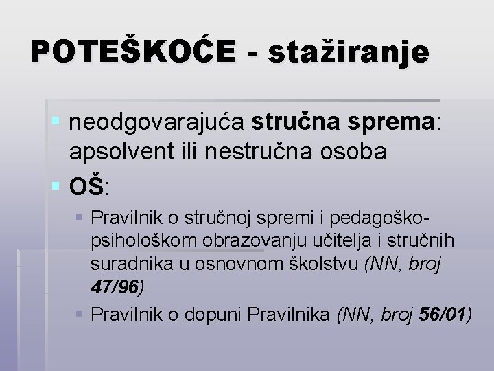 POTEŠKOĆE - stažiranje § neodgovarajuća stručna sprema: apsolvent ili nestručna osoba § OŠ: §