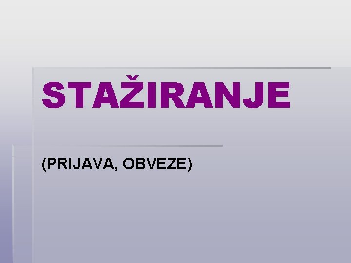 STAŽIRANJE (PRIJAVA, OBVEZE) 