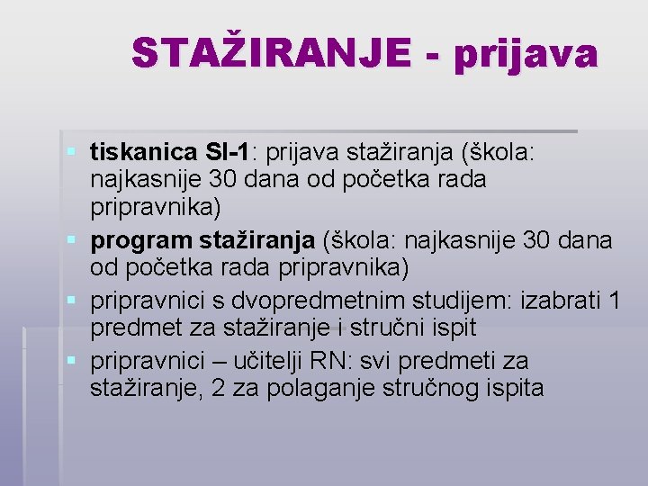 STAŽIRANJE - prijava § tiskanica SI-1: prijava stažiranja (škola: najkasnije 30 dana od početka