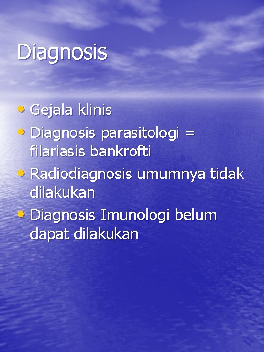 Diagnosis • Gejala klinis • Diagnosis parasitologi = filariasis bankrofti • Radiodiagnosis umumnya tidak