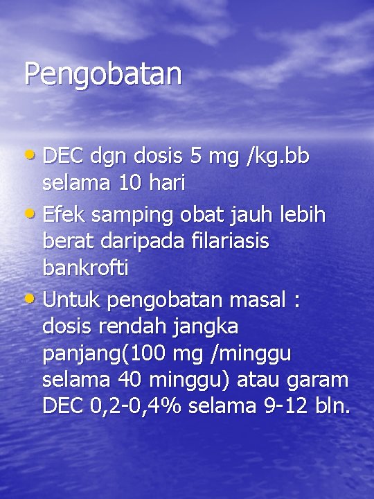 Pengobatan • DEC dgn dosis 5 mg /kg. bb selama 10 hari • Efek