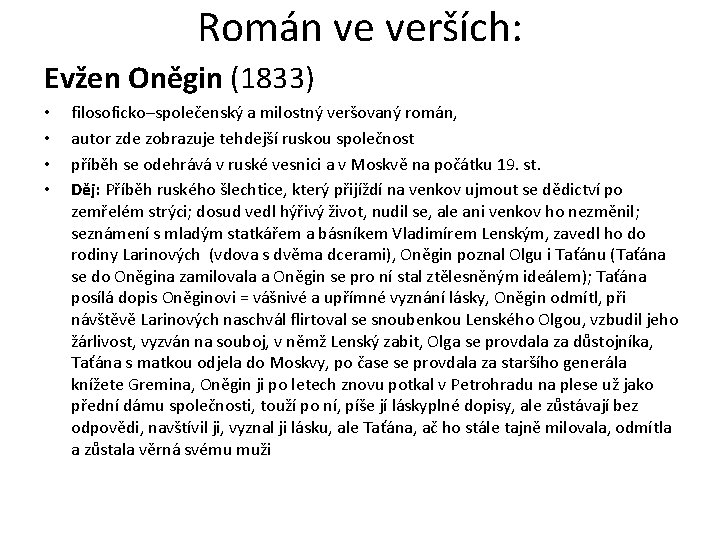 Román ve verších: Evžen Oněgin (1833) • • filosoficko–společenský a milostný veršovaný román, autor