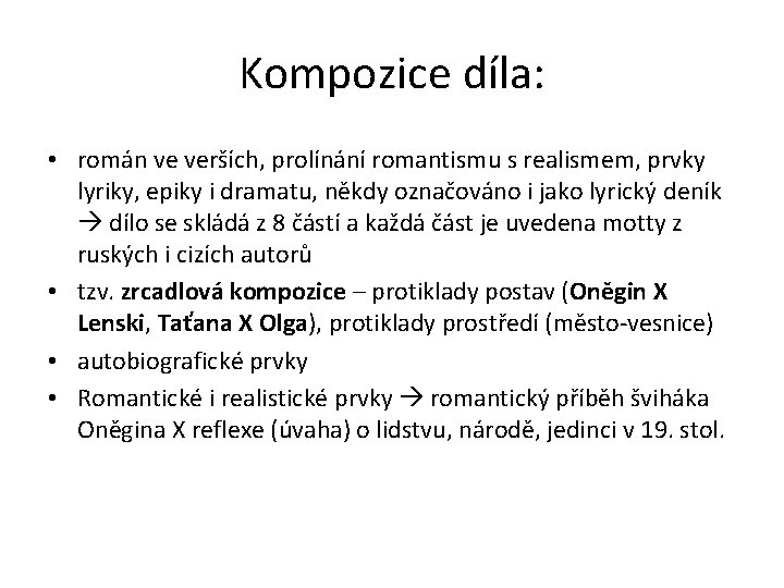 Kompozice díla: • román ve verších, prolínání romantismu s realismem, prvky lyriky, epiky i