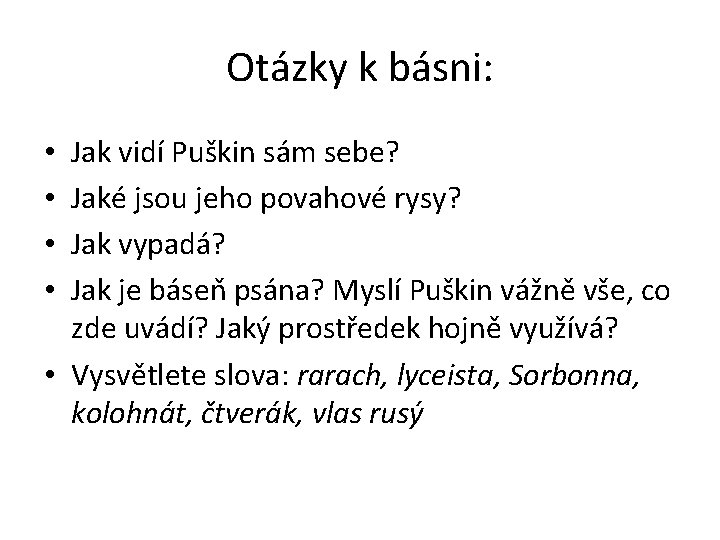 Otázky k básni: Jak vidí Puškin sám sebe? Jaké jsou jeho povahové rysy? Jak