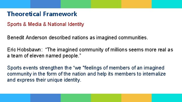 Theoretical Framework Sports & Media & National Identity 1 2 3 Benedit Anderson described Theoretical Framework Sports & Media & National Identity 1 2 3 Benedit Anderson described