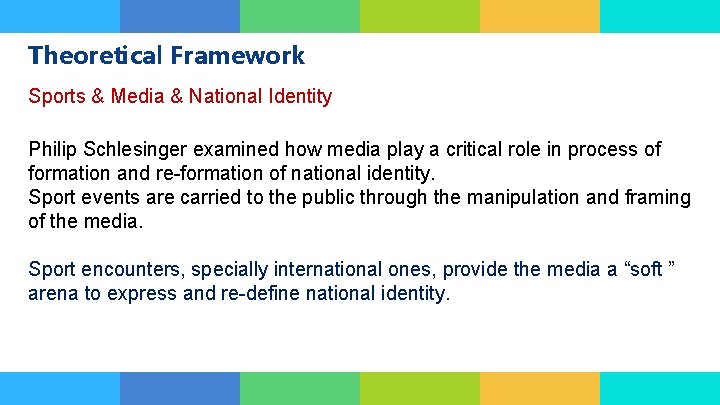 Theoretical Framework Sports & Media & National Identity 1 2 3 Philip Schlesinger examined Theoretical Framework Sports & Media & National Identity 1 2 3 Philip Schlesinger examined