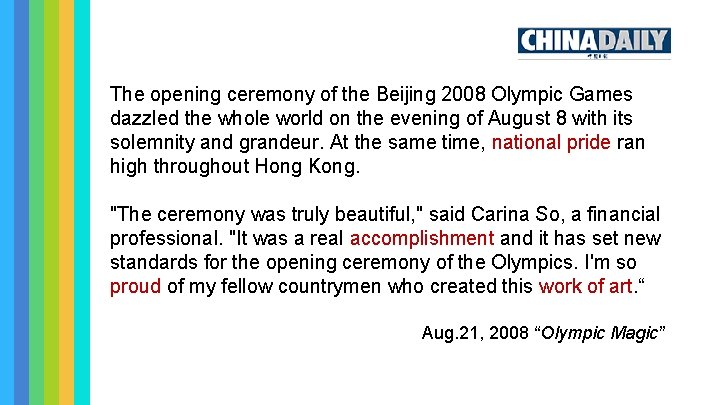 The opening ceremony of the Beijing 2008 Olympic Games dazzled the whole world on The opening ceremony of the Beijing 2008 Olympic Games dazzled the whole world on